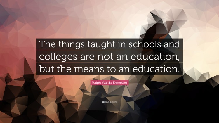47300-Ralph-Waldo-Emerson-Quote-The-things-taught-in-schools-and